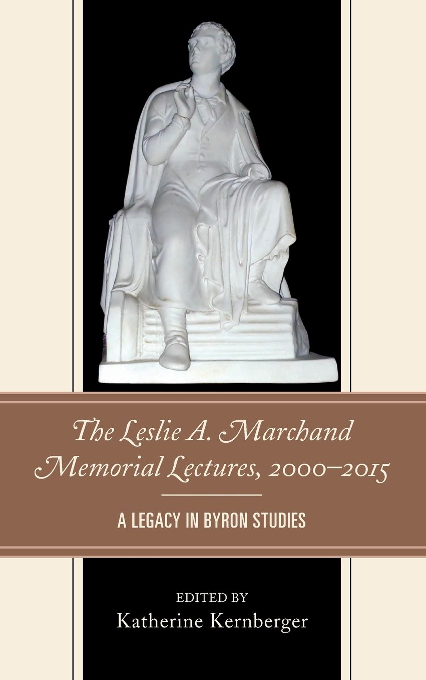 The Leslie A. Marchand Memorial Lectures, 2000-2015: A Legacy in Byron Studies