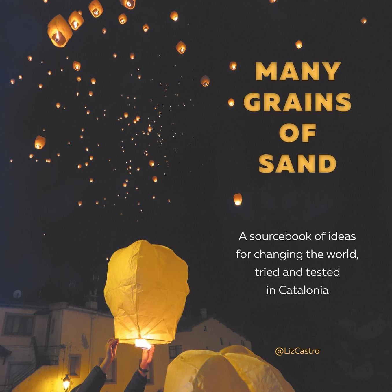 Many Grains of Sand: A sourcebook of ideas for changing the world, tried and tested in Catalonia