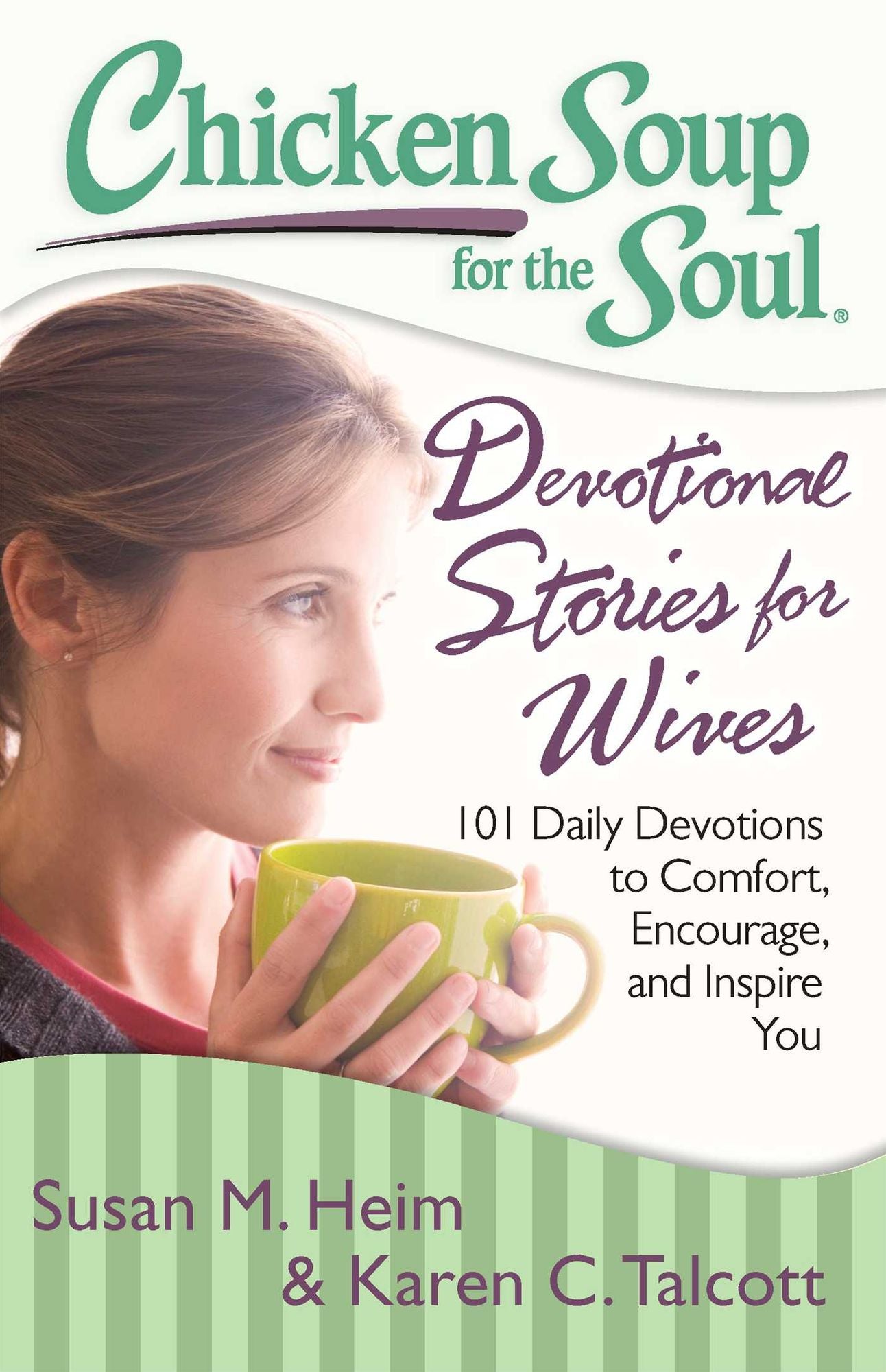 Chicken Soup for the Soul: Devotional Stories for Wives: 101 Daily Devotions to Comfort, Encourage, and Inspire You