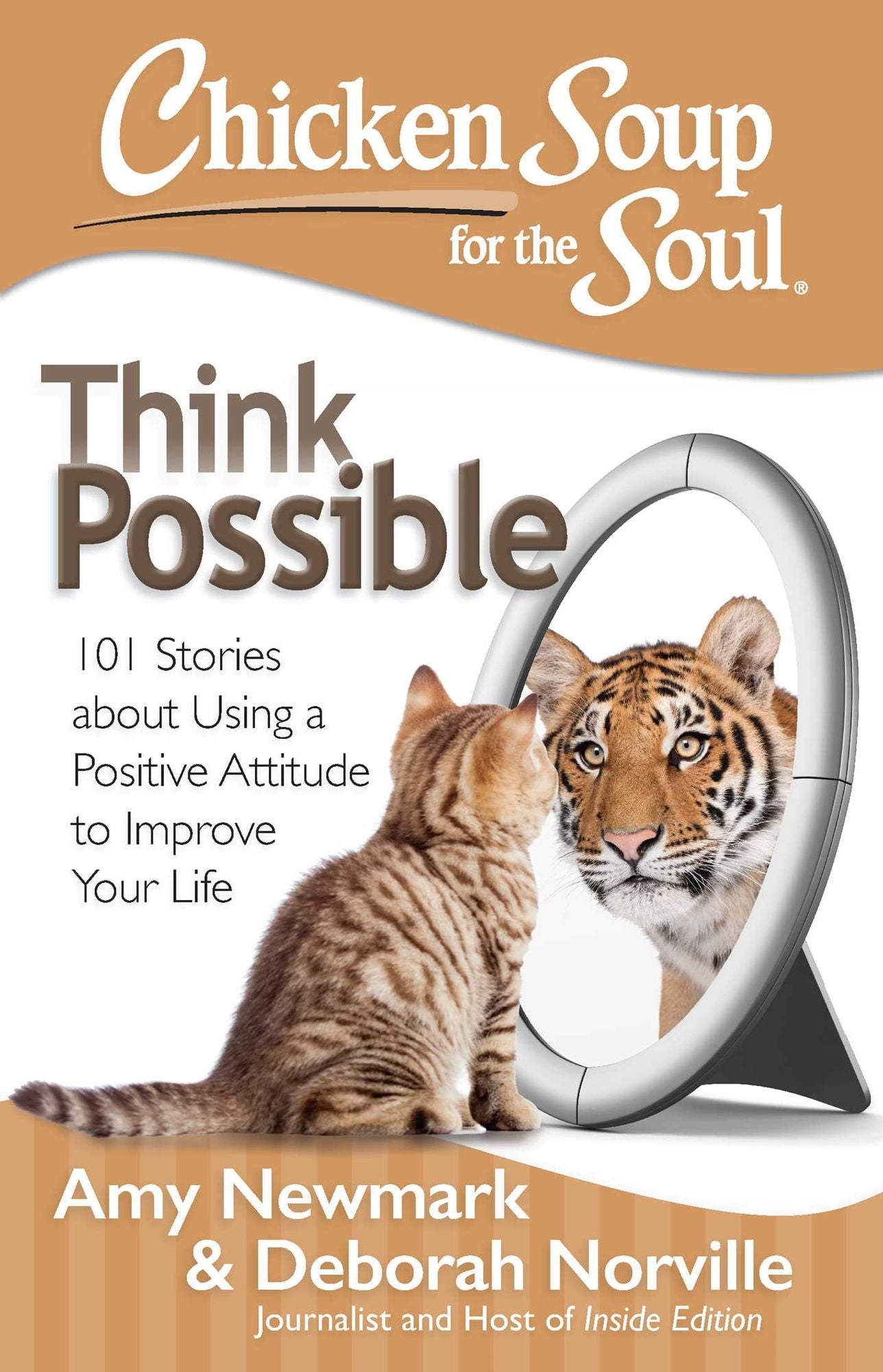 Chicken Soup for the Soul: Think Possible: 101 Stories about Using a Positive Attitude to Improve Your Life
