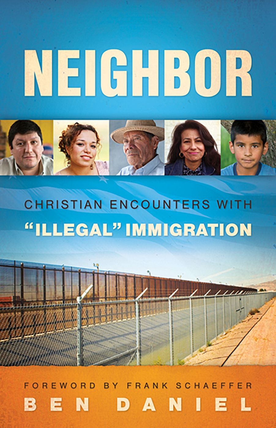 Neighbor: Christian Encounters with ''Illegal'' Immigration