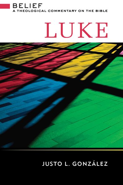 Luke: Belief, A Theological Commentary on the Bible