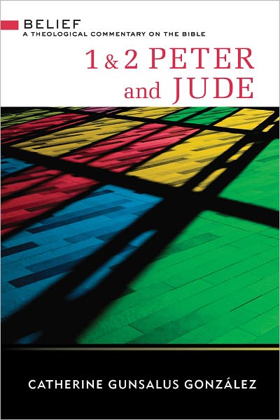 First and Second Peter and Jude (Belief: Theological Commentary)