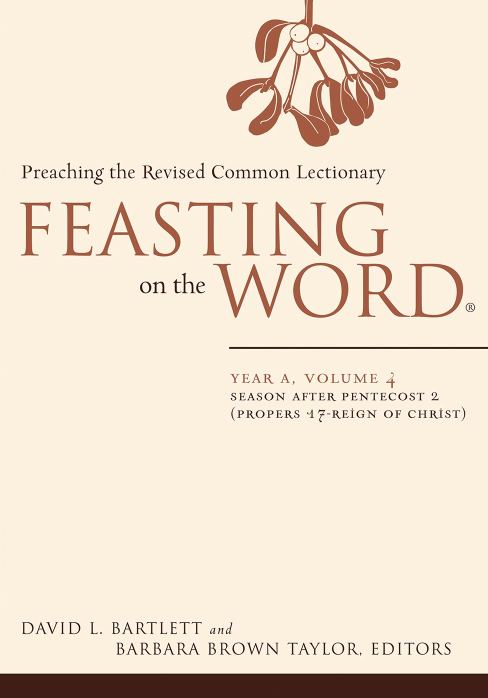 Feasting on the Word, Year A, volume 4: Season after Pentecost 2 (Propers 17-Reign of Christ)
