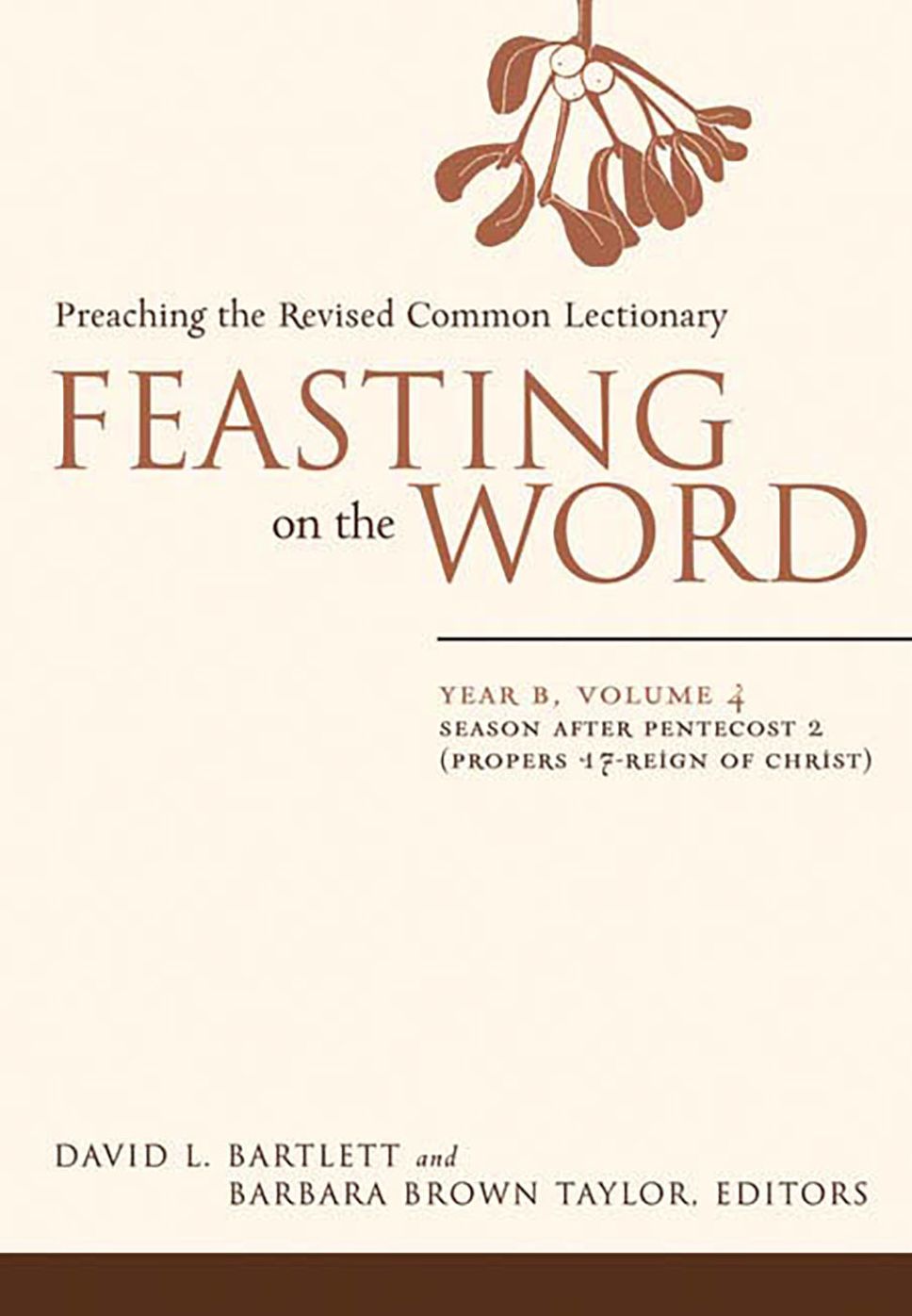 Feasting on the Word, Year B, volume 4: Season after Pentecost 2 (Propers 17-Reign of Christ)