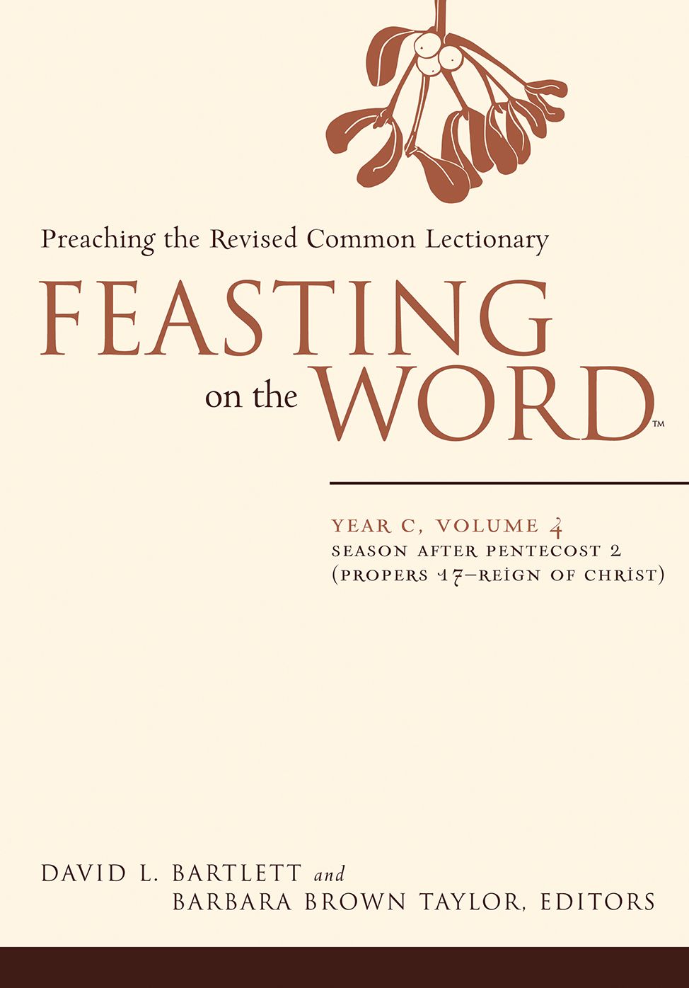 Feasting on the Word, Year C, volume 4: Season after Pentecost 2 (Propers 17-Reign of Christ)