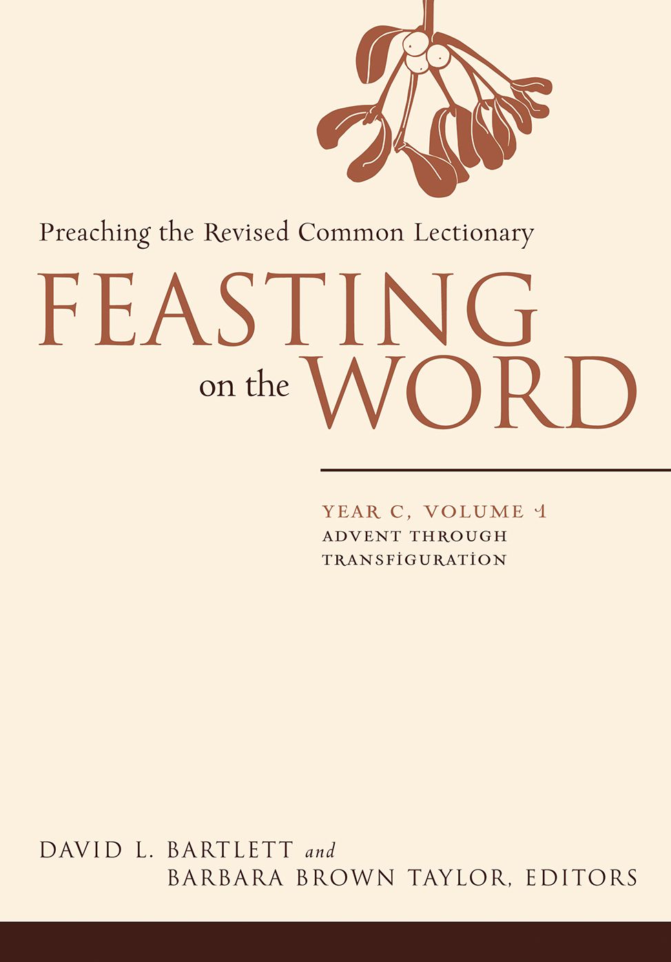 Feasting on the Word, Year C, volume 1: Advent through Transfiguration