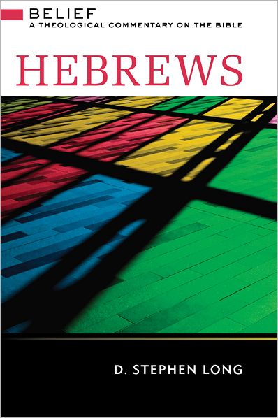 Hebrews: Belief: A Theological Commentary on the Bible