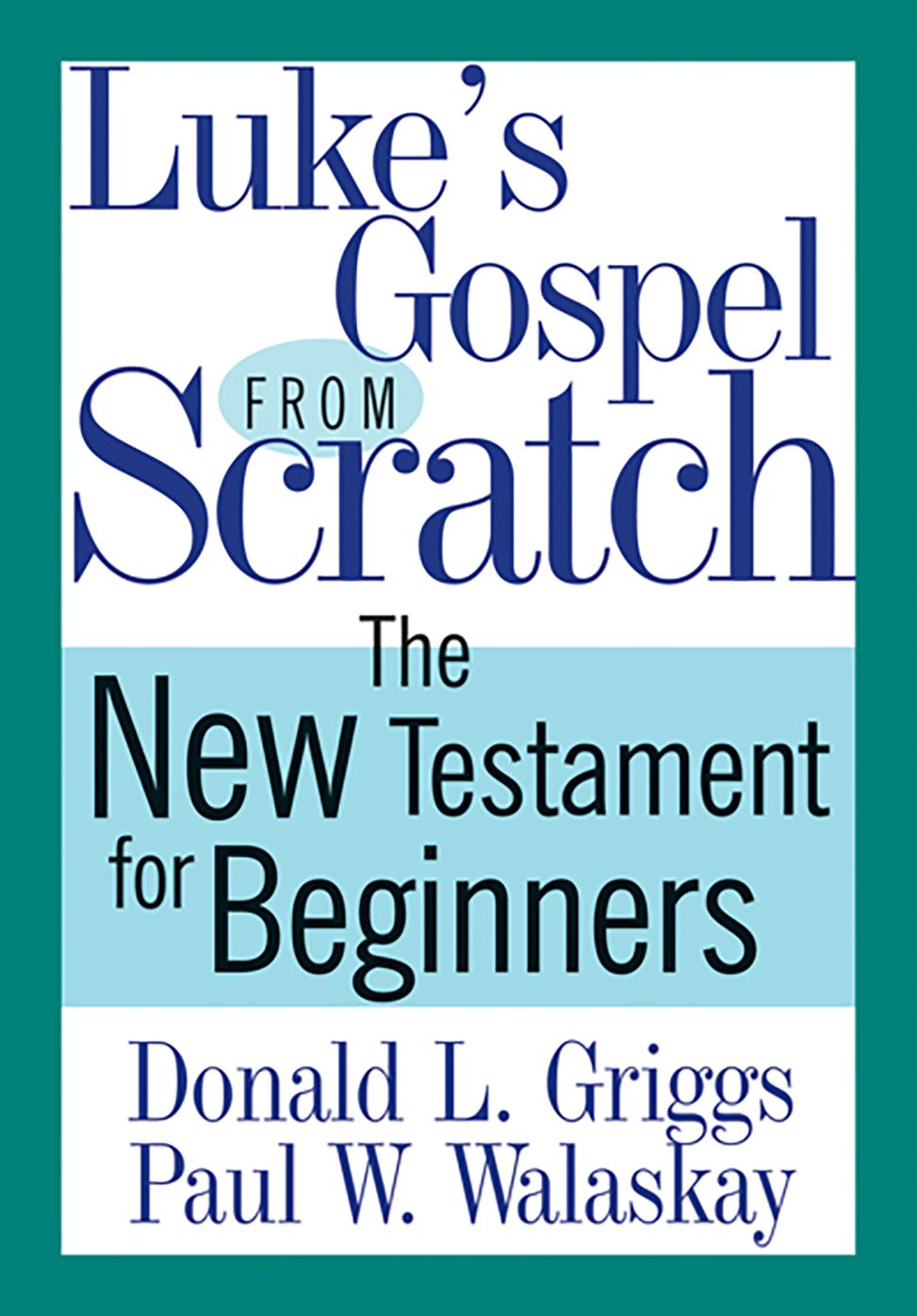 Luke's Gospel From Scratch: The New Testament for Beginners