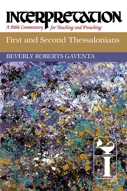 First and Second Thessalonians: Interpretation: A Bible Commentary for Teaching and Preaching
