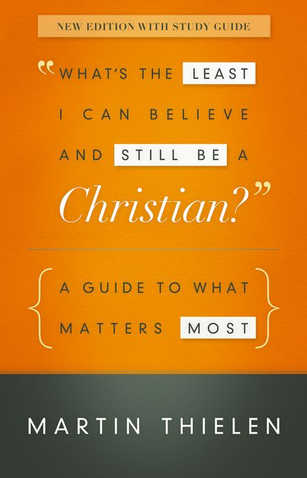What's the Least I Can Believe and Still Be a Christian?: New Edition with Study Guide