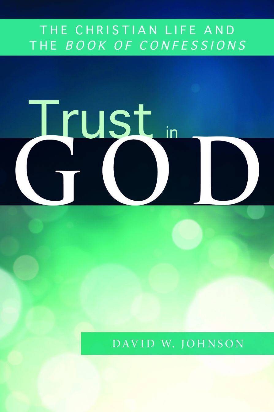 Trust in God: The Christian Life and the Book of Confessions