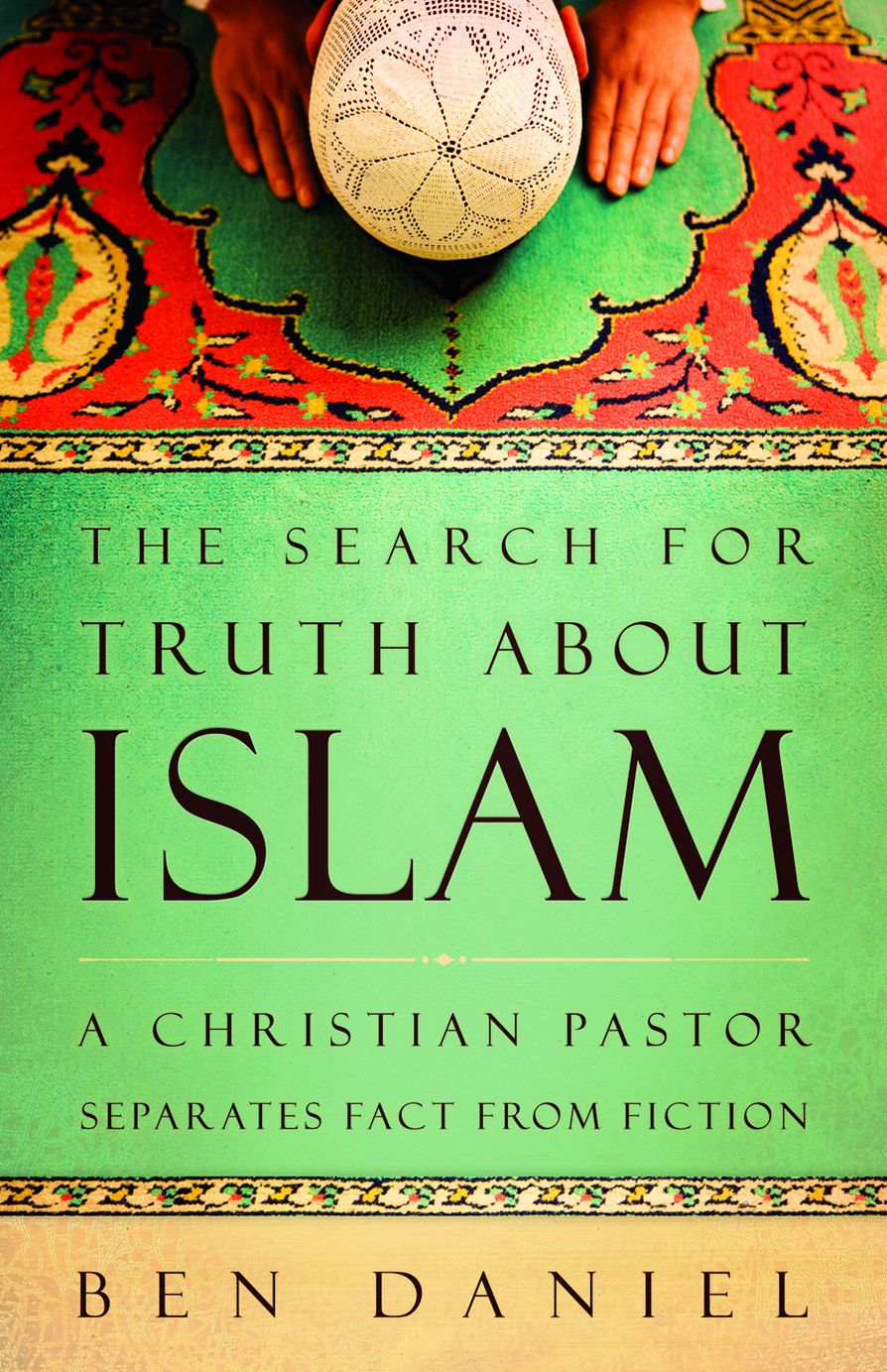 The Search for Truth about Islam: A Christian Pastor Separates Fact from Fiction