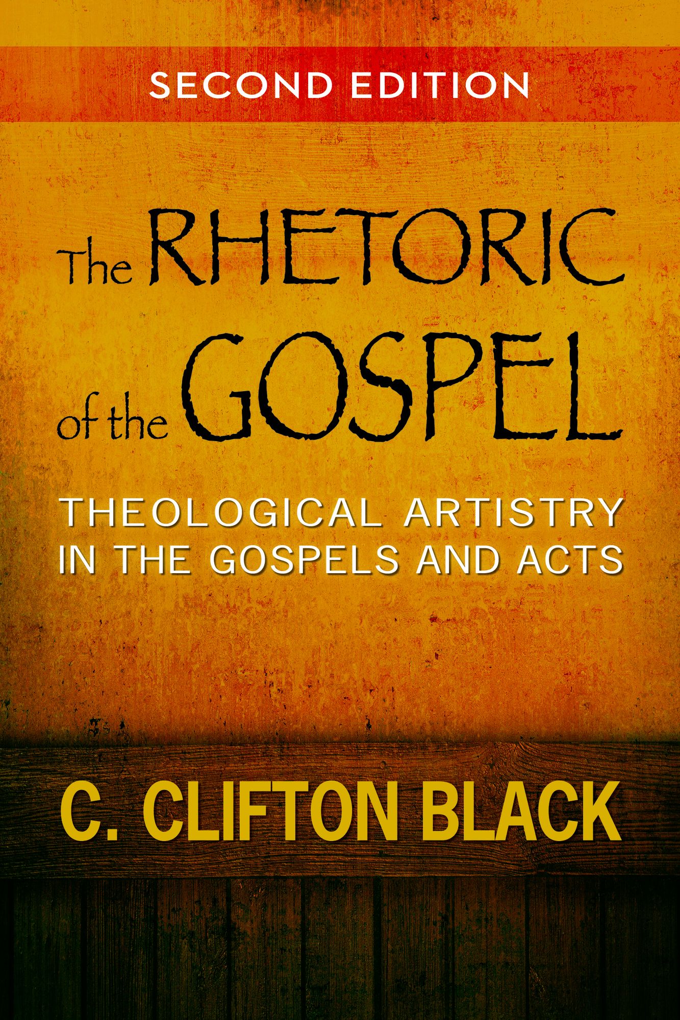 The Rhetoric of the Gospel, Second Edition: Theological Artistry in the Gospels and Acts