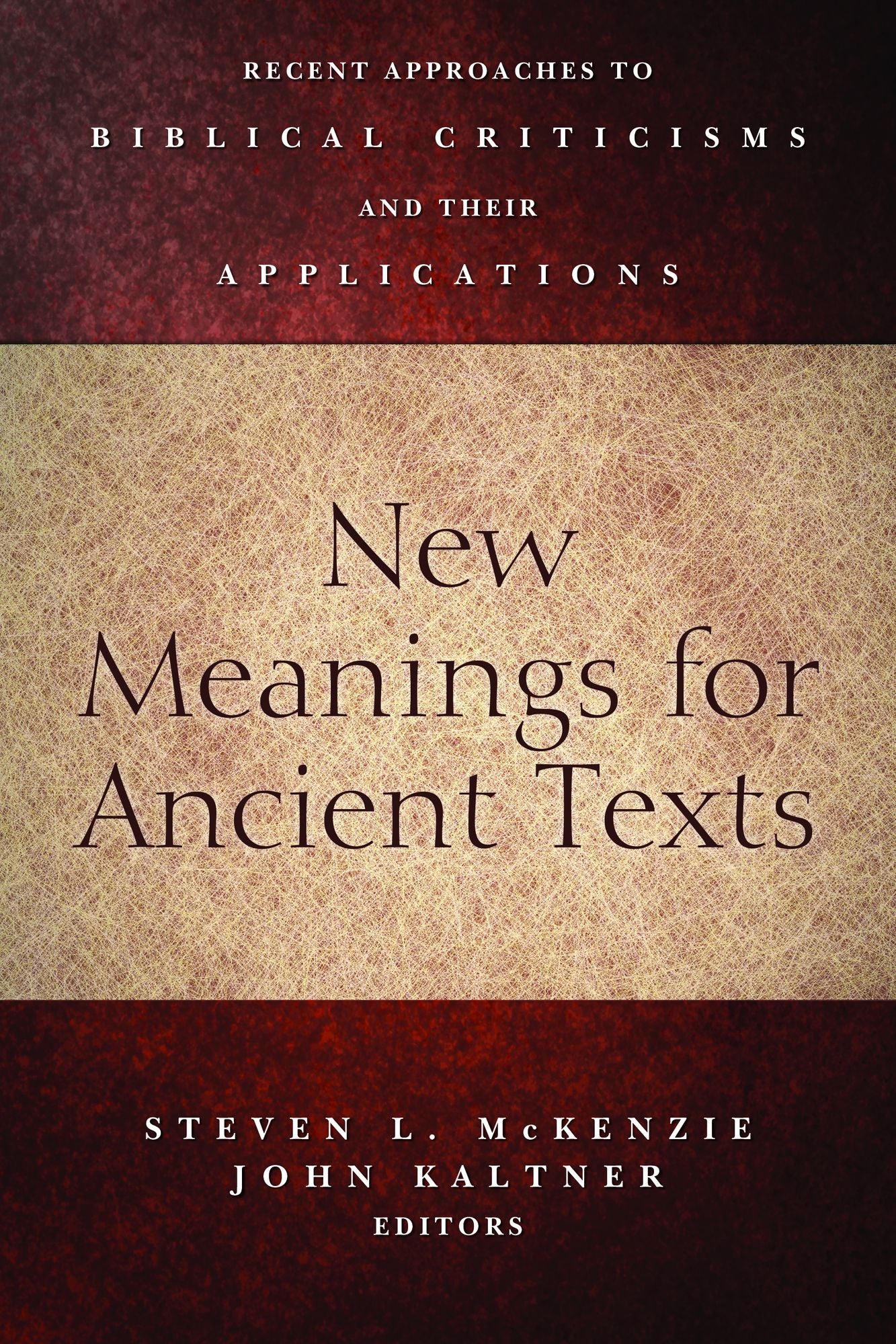 New Meanings for Ancient Texts: Recent Approaches to Biblical Criticisms and Their