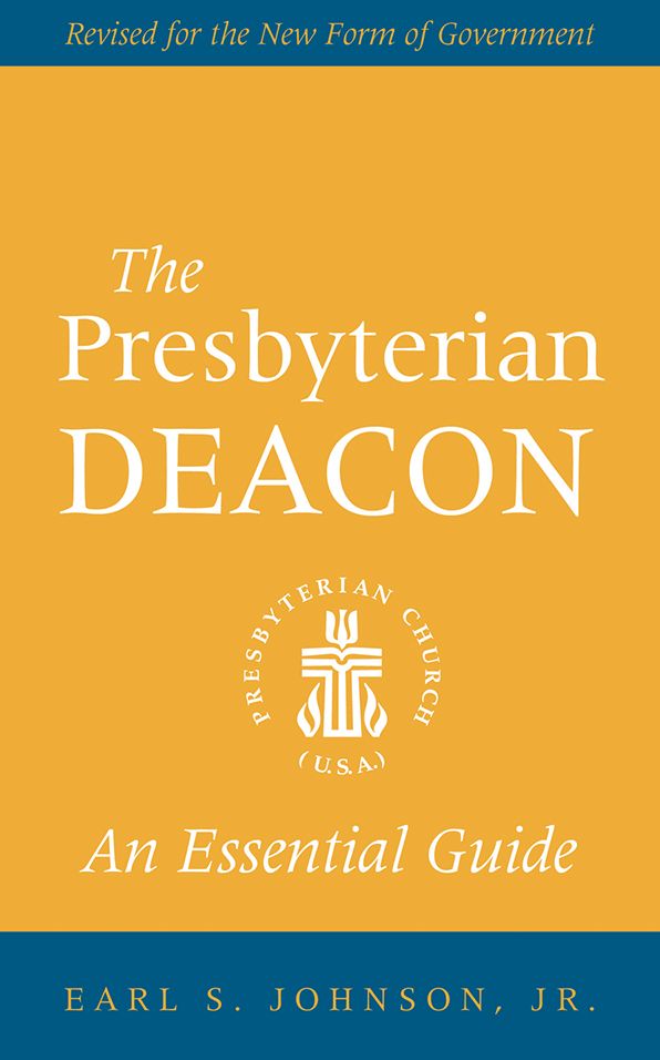 The Presbyterian Deacon: An Essential Guide