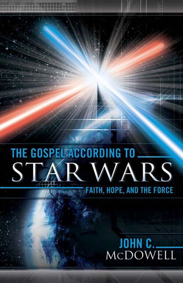 The Gospel according to Star Wars: Faith, Hope, and the Force