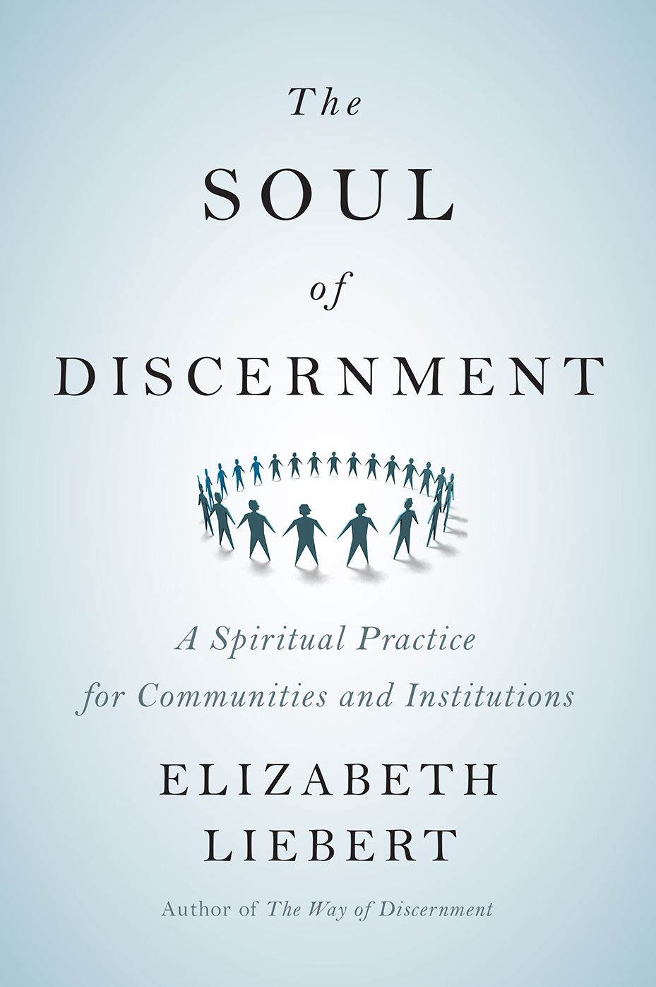 The Soul of Discernment: A Spiritual Practice for Communities and Institutions