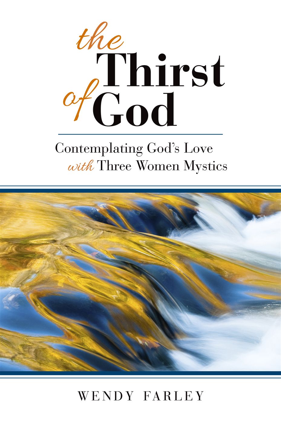 The Thirst of God: Contemplating God's Love with Three Women Mystics
