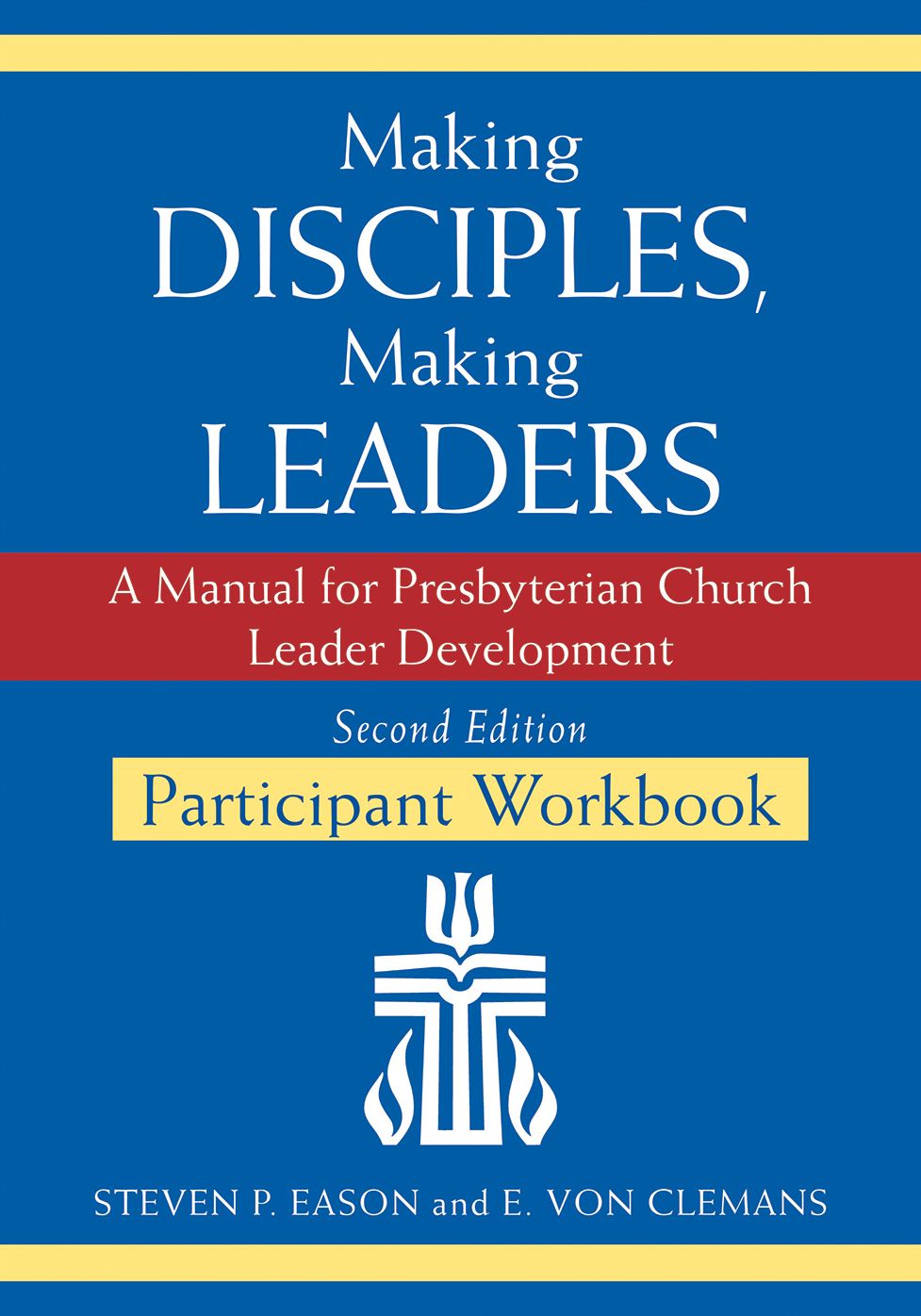 Making Disciples, Making Leaders--Participant Workbook, Second Edition: A Manual for Presbyterian Church Leader Development