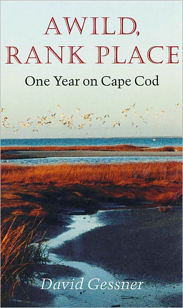A Wild, Rank Place: One Year on Cape Cod