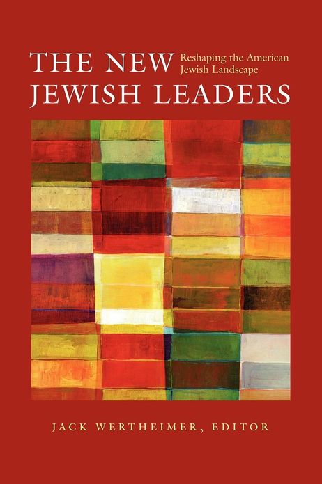 The New Jewish Leaders: Reshaping the American Jewish Landscape