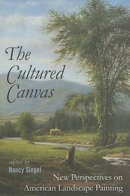 The Cultured Canvas: New Perspectives on American Landscape Painting