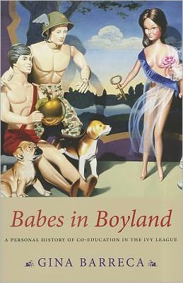 Babes in Boyland: A Personal History of Co-Education in the Ivy League