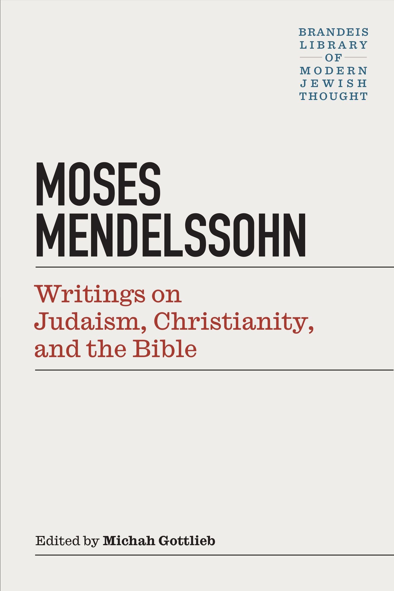 Moses Mendelssohn: Writings on Judaism, Christianity, and the Bible