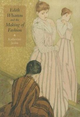 Edith Wharton and the Making of Fashion