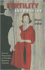 Fertility and Jewish Law: Feminist Perspectives on Orthodox Responsa Literature