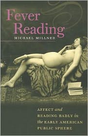 Fever Reading: Affect and Reading Badly in the Early American Public Sphere