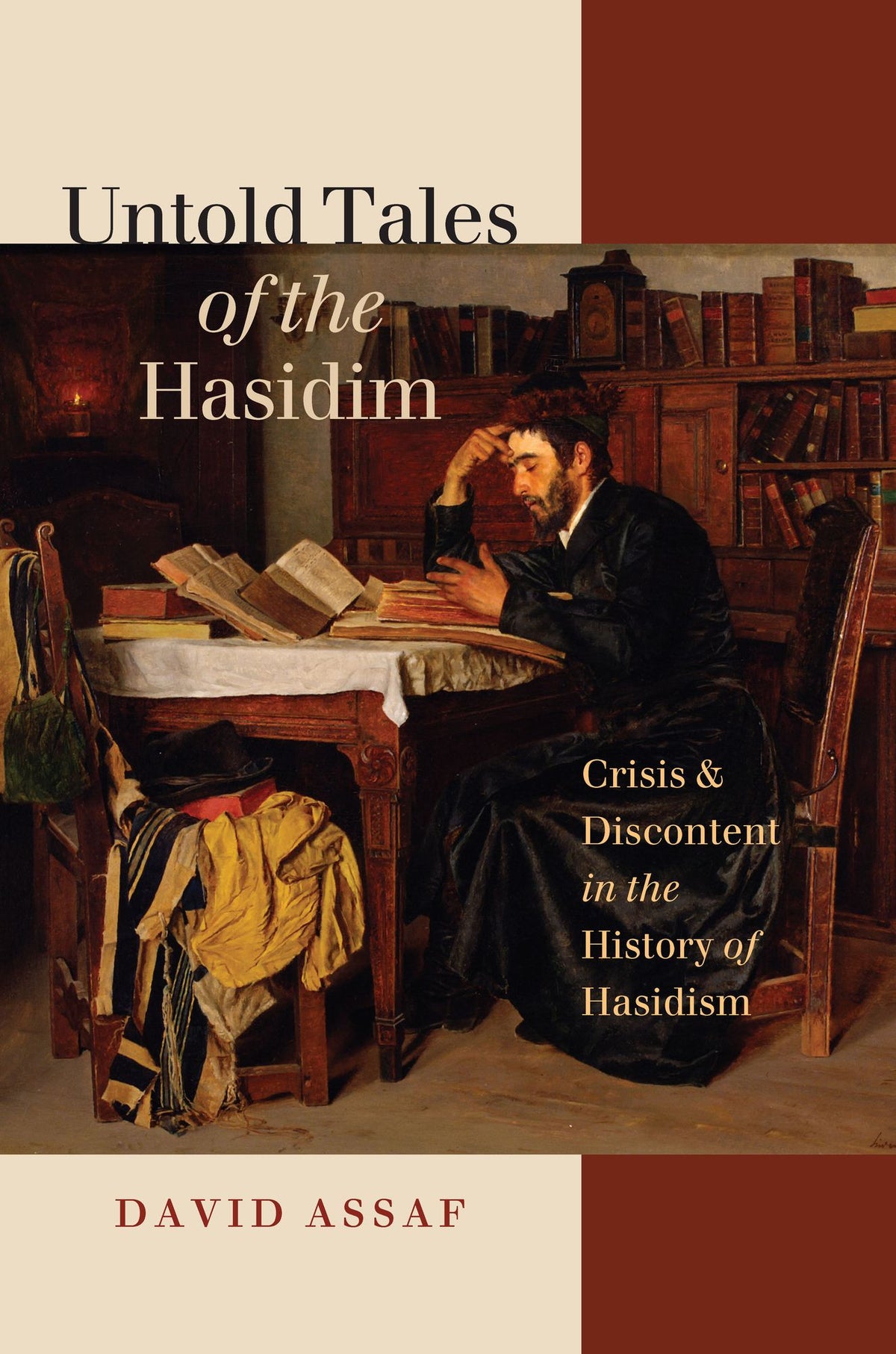 Untold Tales of the Hasidim: Crisis and Discontent in the History of Hasidism