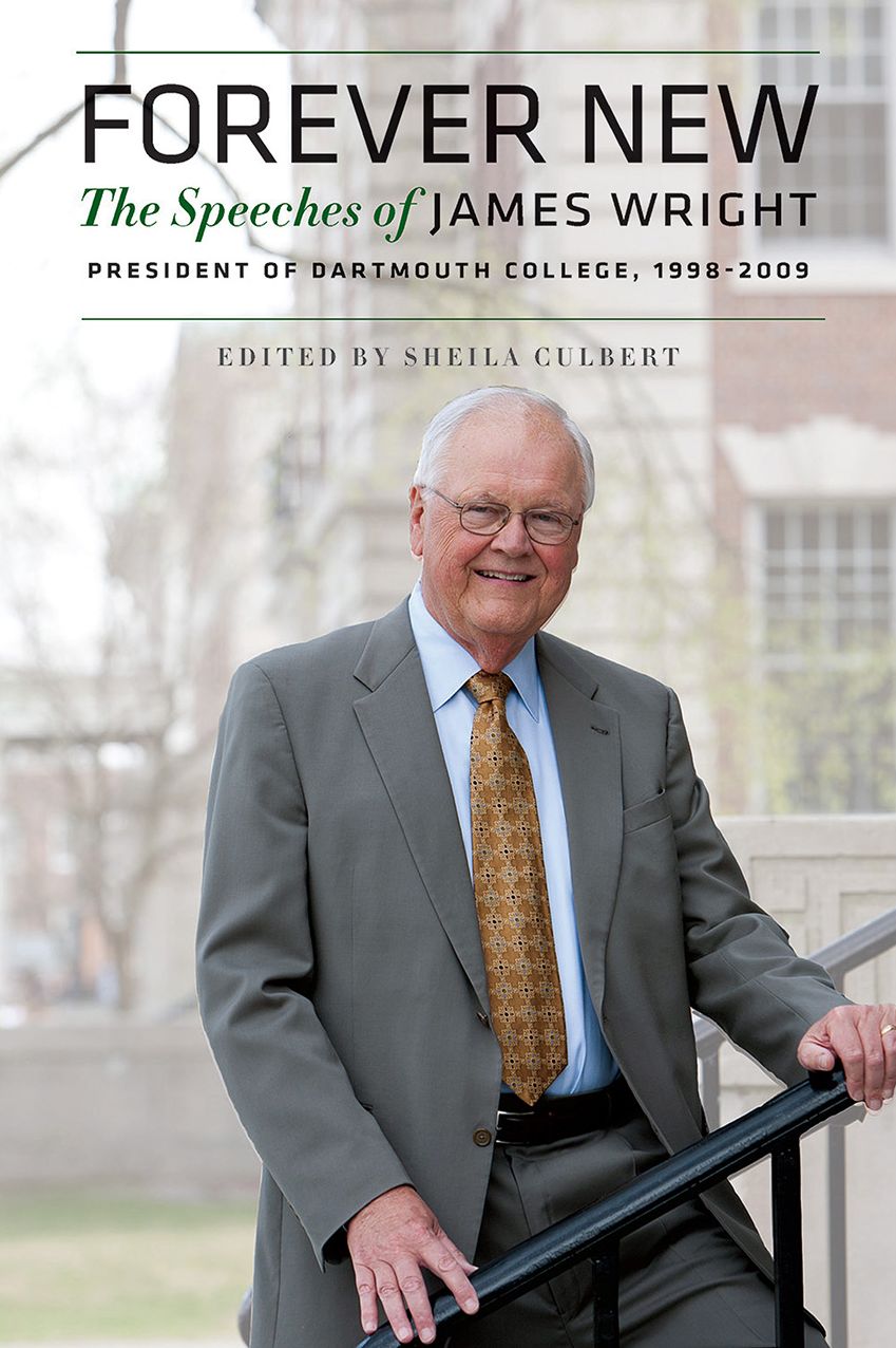 Forever New: The Speeches of James Wright, President of Dartmouth College, 1998-2009