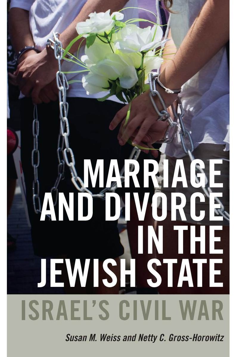 Marriage and Divorce in the Jewish State: Israel's Civil War