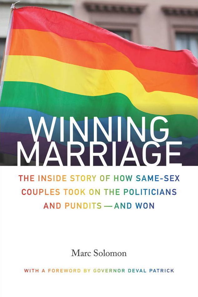 Winning Marriage: The Inside Story of How Same-Sex Couples Took on the Politicians and Pundits --and Won