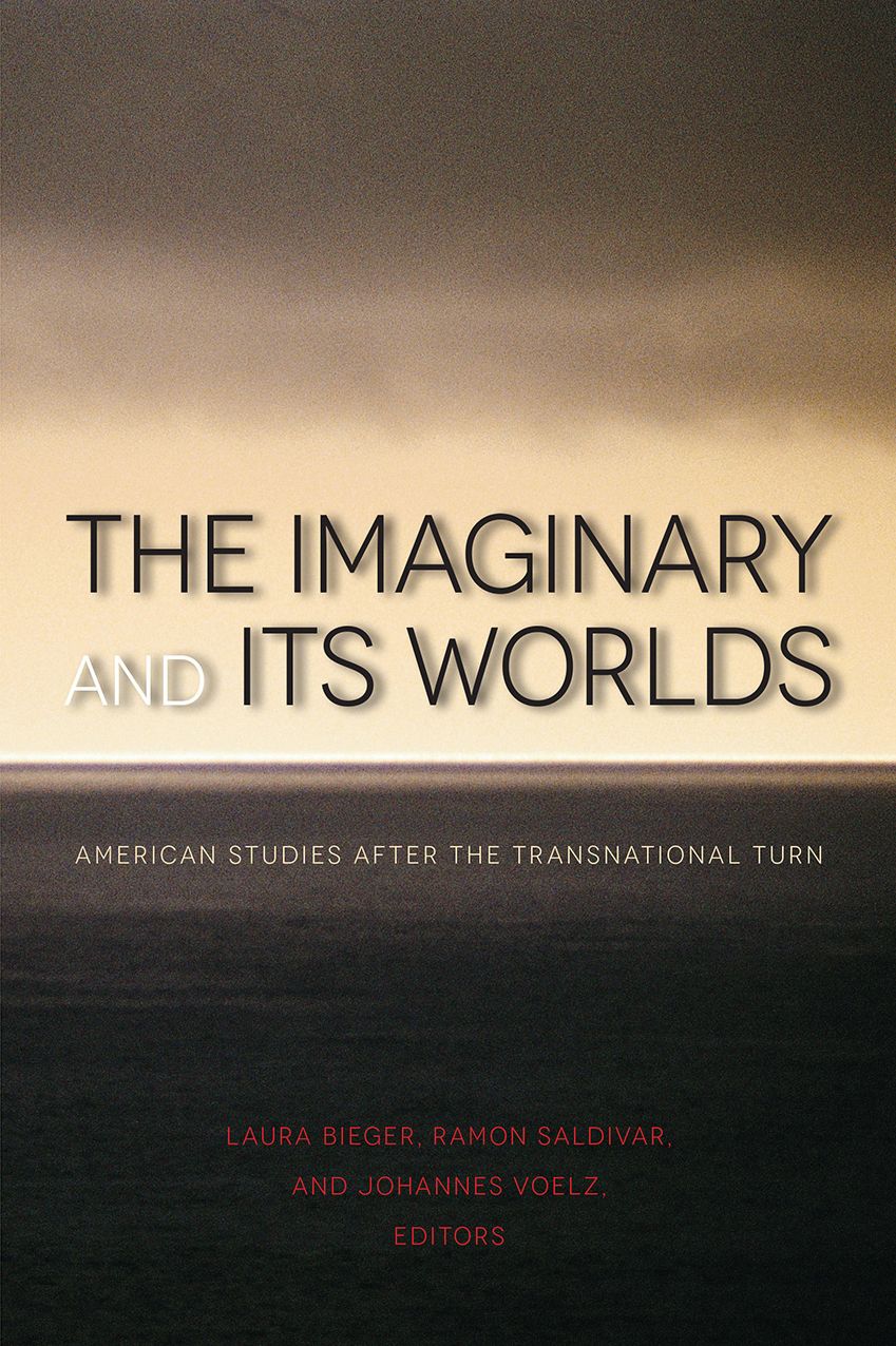 The Imaginary and Its Worlds: American Studies after the Transnational Turn