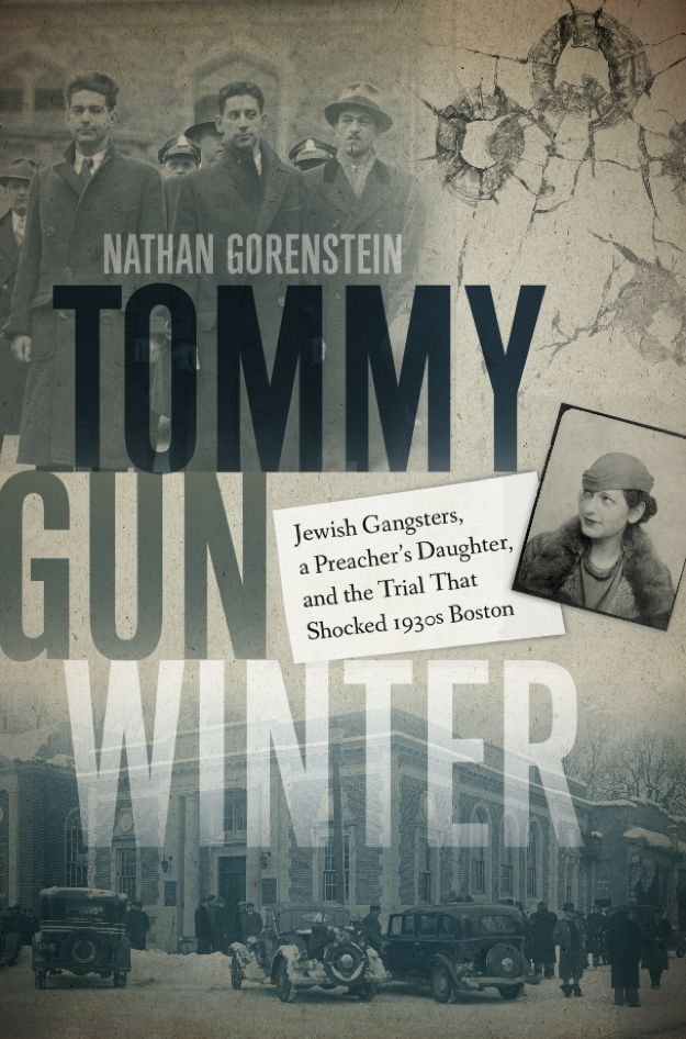Tommy Gun Winter: Jewish Gangsters, a Preacher's Daughter, and the Trial That Shocked 1930s Boston