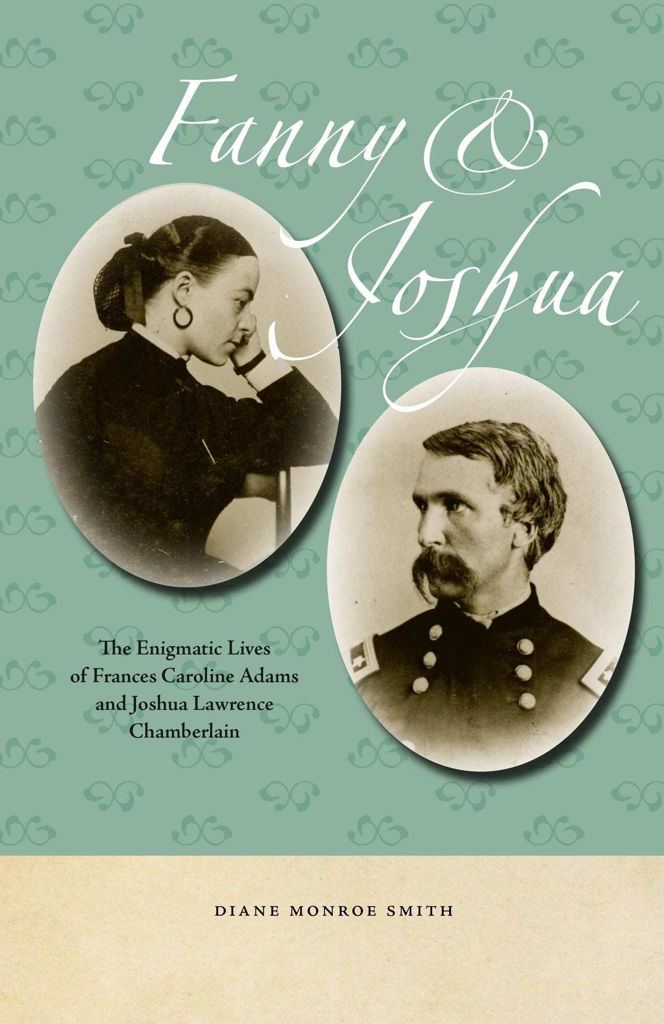 Fanny & Joshua: The Enigmatic Lives of Frances Caroline Adams and Joshua Lawrence Chamberlain