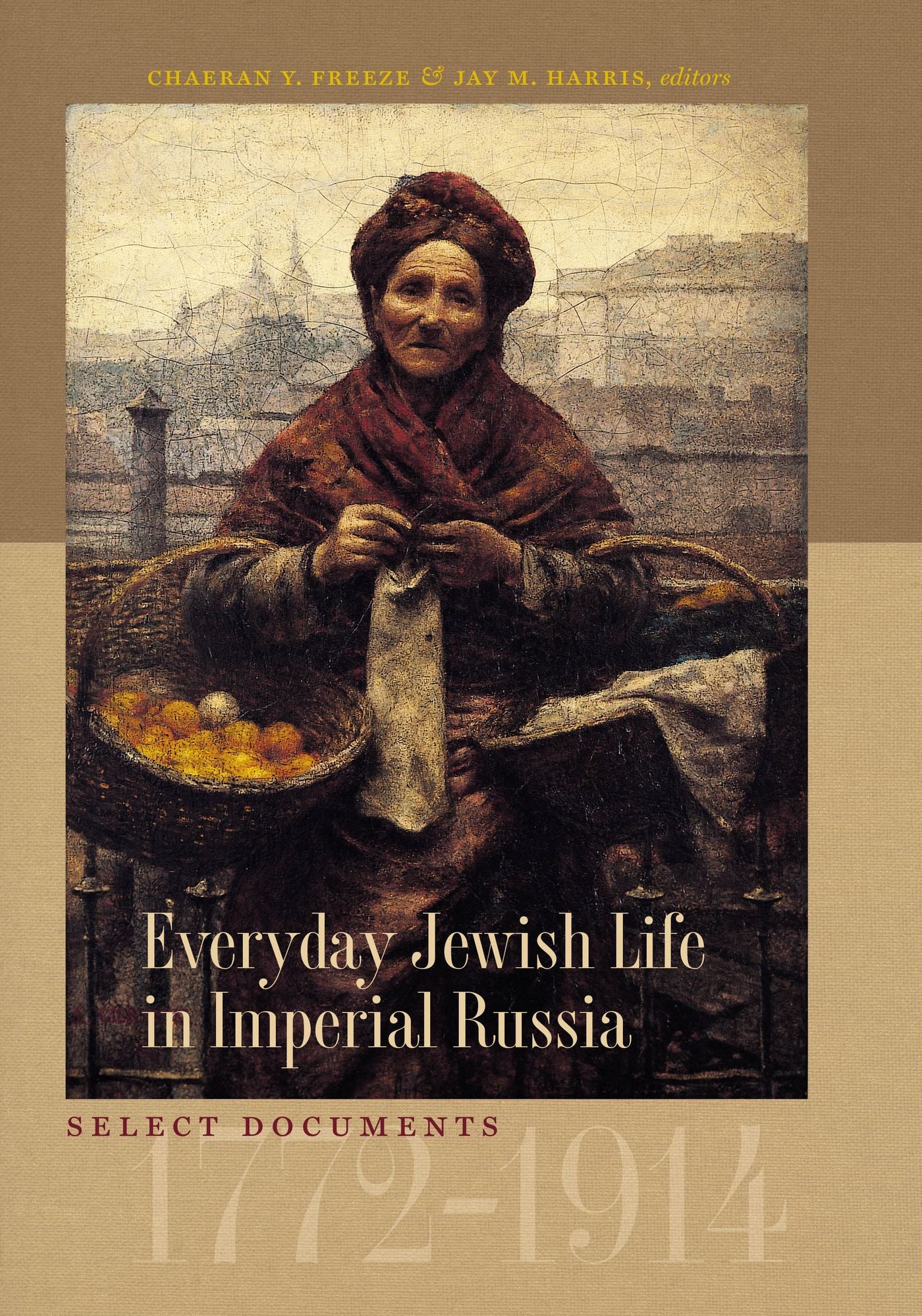 Everyday Jewish Life in Imperial Russia: Select Documents, 1772-1914
