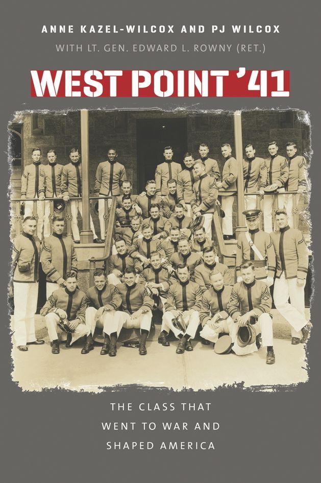 West Point '41: The Class That Went to War and Shaped America