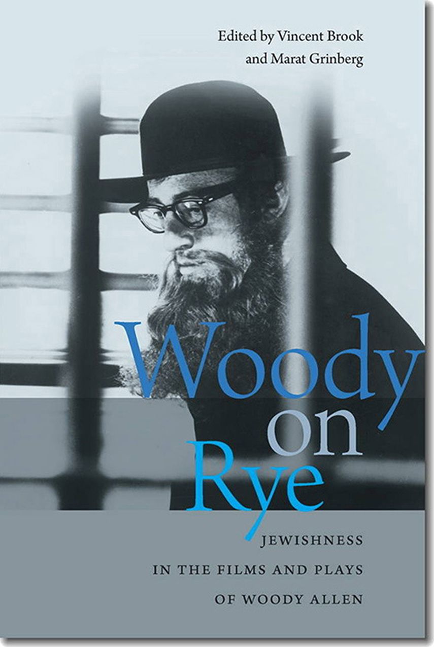 Woody on Rye: Jewishness in the Films and Plays of Woody Allen