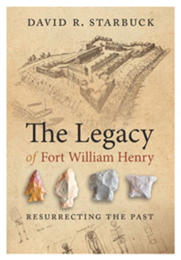 The Legacy of Fort William Henry: Resurrecting the Past