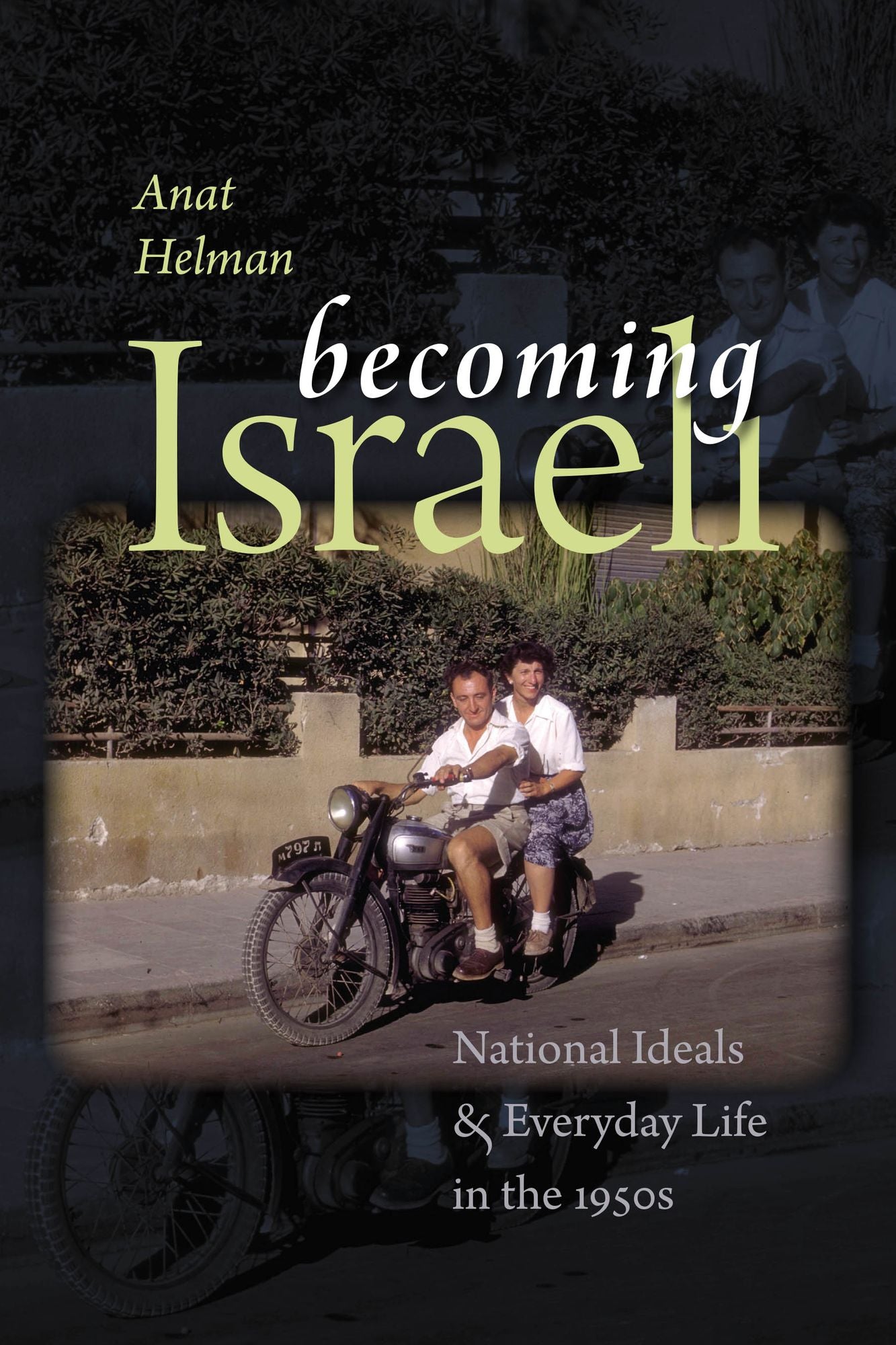 Becoming Israeli: National Ideals and Everyday Life in the 1950s