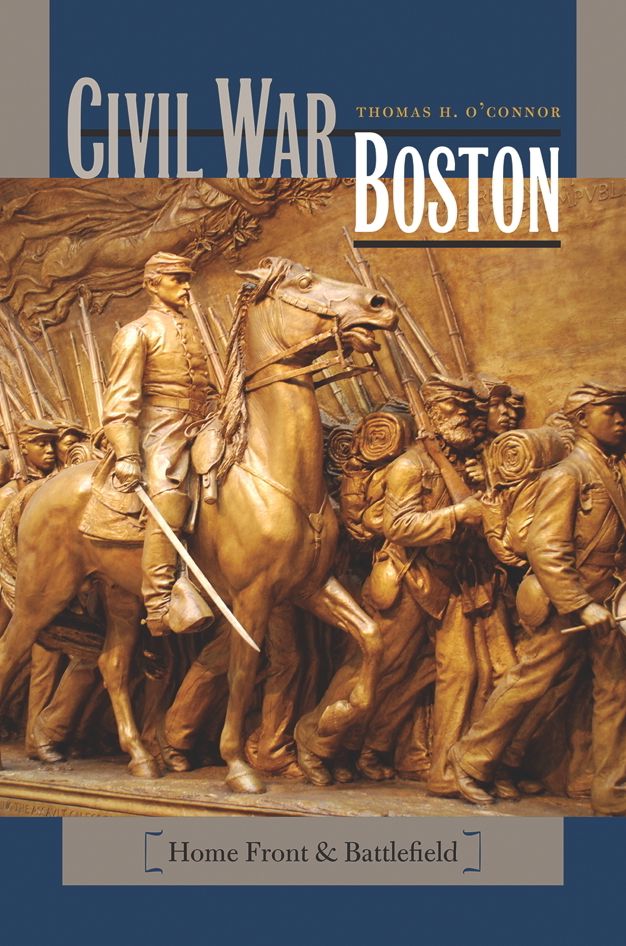 Civil War Boston: Home Front and Battlefield