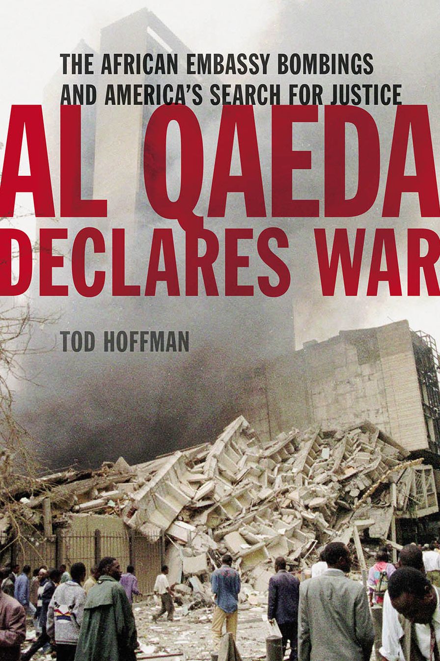 Al Qaeda Declares War: The African Embassy Bombings and America's Search for Justice