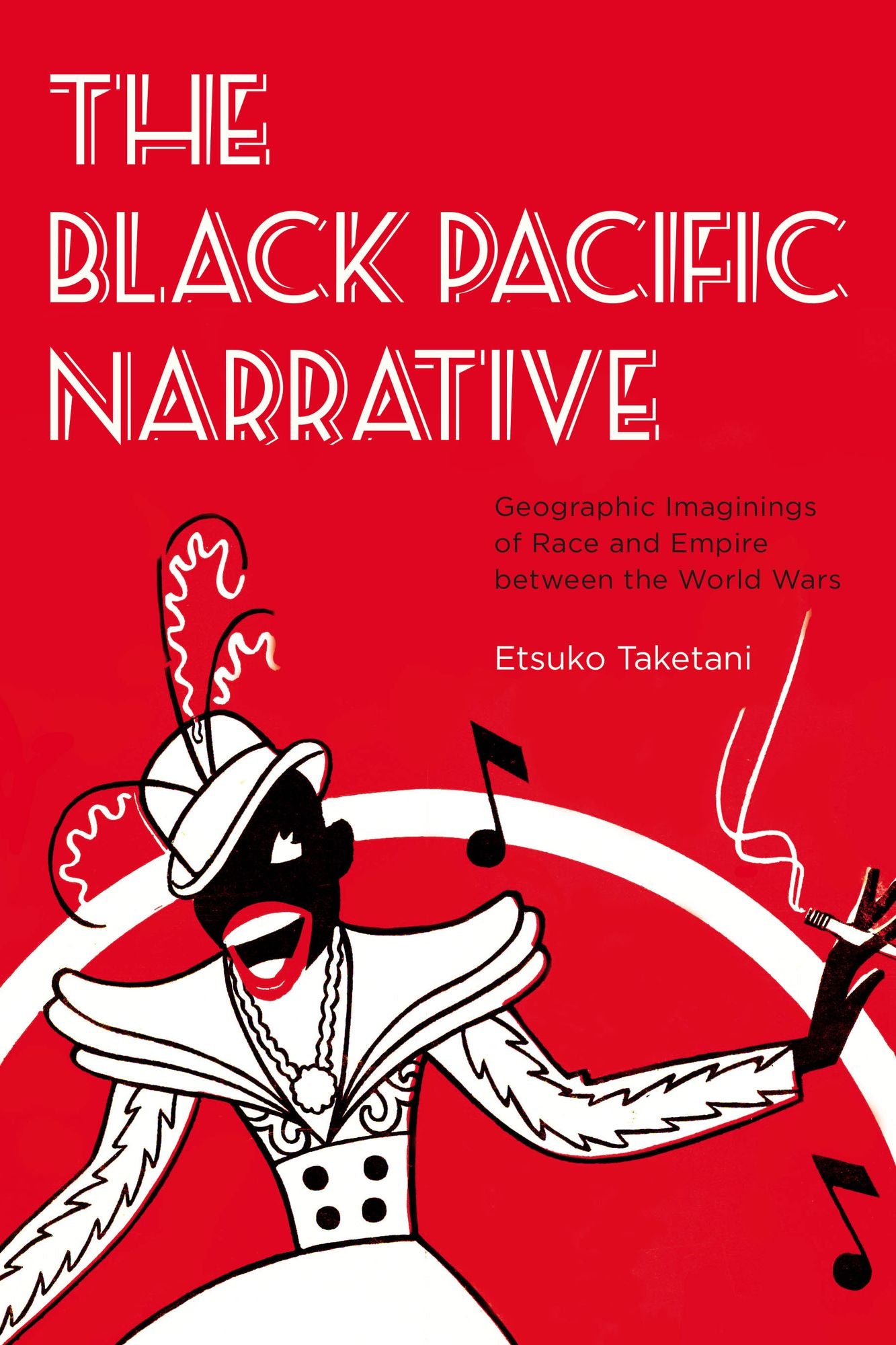 The Black Pacific Narrative: Geographic Imaginings of Race and Empire between the World Wars