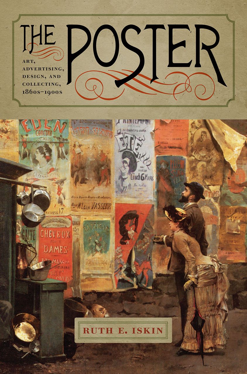 The Poster: Art, Advertising, Design, and Collecting, 1860s-1900s