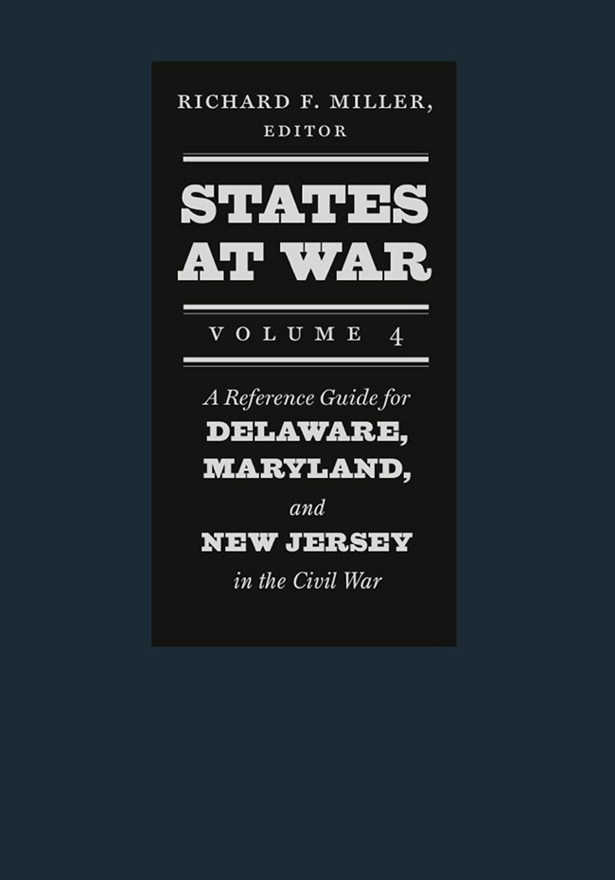States at War, Volume 4: A Reference Guide for Delaware, Maryland, and New Jersey in the Civil War