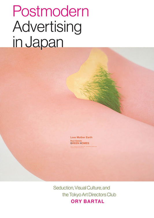 Postmodern Advertising in Japan: Seduction, Visual Culture, and the Tokyo Art Directors Club